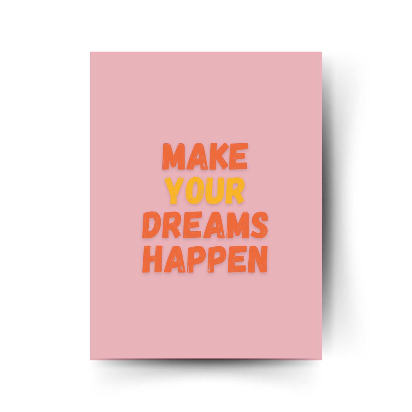 Typografisches Poster mit dem Spruch „MAKE YOUR DREAMS HAPPEN“ in Orange auf Rosa – inspirierender Metalldruck